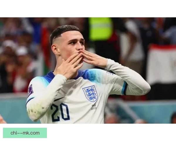 全方位从战术到胜负解析福登在英格兰国家队赛事中的关键作用影响